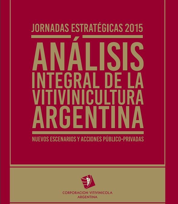Jornadas Estratégicas 2015 “Análisis integral de la vitivinicultura argentina: nuevos escenarios y acciones público-privadas”